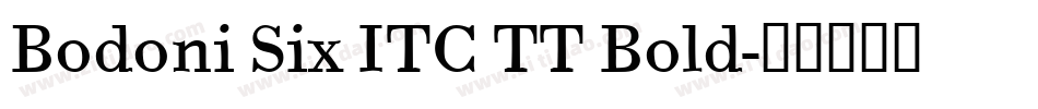 Bodoni Six ITC TT Bold字体转换